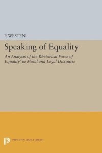 cover of the book Speaking of Equality: An Analysis of the Rhetorical Force of 'Equality' in Moral and Legal Discourse