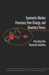 cover of the book Symmetric Markov Processes, Time Change, and Boundary Theory (LMS-35)