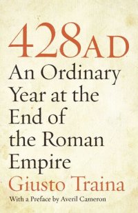 cover of the book 428 AD: An Ordinary Year at the End of the Roman Empire