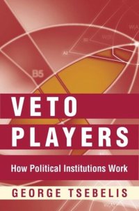 cover of the book Veto Players: How Political Institutions Work