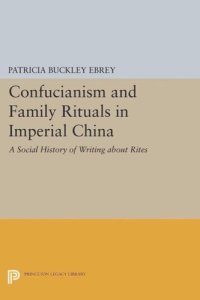 cover of the book Confucianism and Family Rituals in Imperial China: A Social History of Writing about Rites