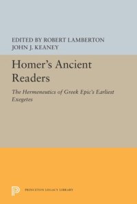 cover of the book Homer's Ancient Readers: The Hermeneutics of Greek Epic's Earliest Exegetes