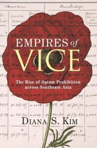 cover of the book Empires of Vice: The Rise of Opium Prohibition across Southeast Asia