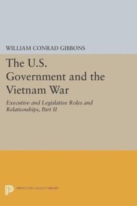 cover of the book The U.S. Government and the Vietnam War: Executive and Legislative Roles and Relationships, Part II: 1961-1964