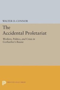 cover of the book The Accidental Proletariat: Workers, Politics, and Crisis in Gorbachev's Russia