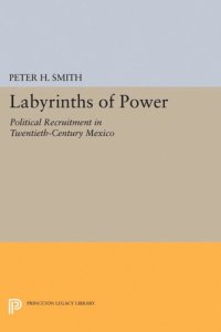 cover of the book Labyrinths of Power: Political Recruitment in Twentieth-Century Mexico