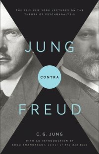 cover of the book Jung contra Freud: The 1912 New York Lectures on the Theory of Psychoanalysis