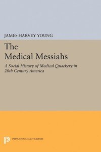 cover of the book The Medical Messiahs: A Social History of Health Quackery in 20th Century America