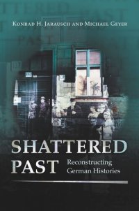 cover of the book Shattered Past: Reconstructing German Histories