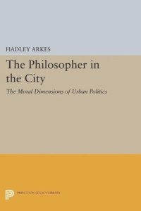 cover of the book The Philosopher in the City: The Moral Dimensions of Urban Politics