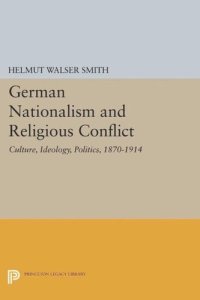 cover of the book German Nationalism and Religious Conflict: Culture, Ideology, Politics, 1870-1914