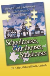 cover of the book Schoolhouses, Courthouses, and Statehouses: Solving the Funding-Achievement Puzzle in America's Public Schools