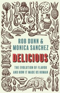 cover of the book Delicious: The Evolution of Flavor and How It Made Us Human