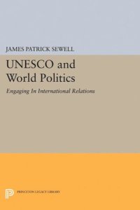 cover of the book UNESCO and World Politics: Engaging In International Relations