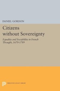 cover of the book Citizens without Sovereignty: Equality and Sociability in French Thought, 1670-1789