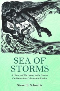 cover of the book Sea of Storms: A History of Hurricanes in the Greater Caribbean from Columbus to Katrina