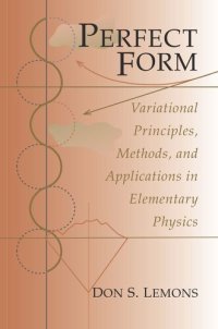 cover of the book Perfect Form: Variational Principles, Methods, and Applications in Elementary Physics