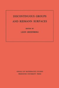 cover of the book Discontinuous Groups and Riemann Surfaces (AM-79), Volume 79: Proceedings of the 1973 Conference at the University of Maryland. (AM-79)