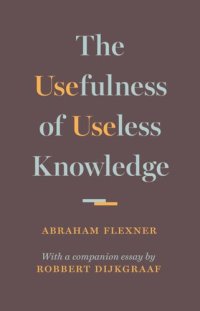 cover of the book The Usefulness of Useless Knowledge