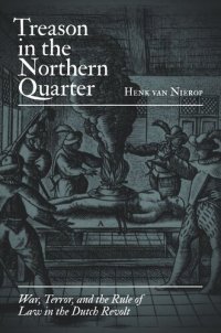 cover of the book Treason in the Northern Quarter: War, Terror, and the Rule of Law in the Dutch Revolt