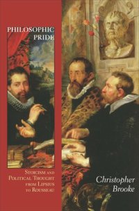 cover of the book Philosophic Pride: Stoicism and Political Thought from Lipsius to Rousseau