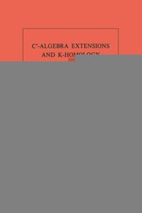 cover of the book C*-Algebra Extensions and K-Homology. (AM-95), Volume 95