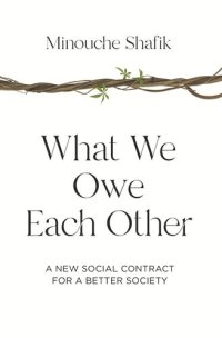 cover of the book What We Owe Each Other: A New Social Contract for a Better Society