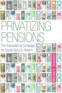 cover of the book Privatizing Pensions: The Transnational Campaign for Social Security Reform