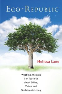 cover of the book Eco-Republic: What the Ancients Can Teach Us about Ethics, Virtue, and Sustainable Living