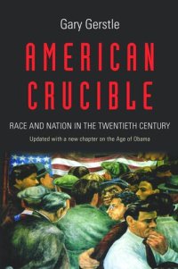 cover of the book American Crucible: Race and Nation in the Twentieth Century