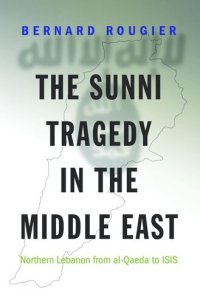 cover of the book The Sunni Tragedy in the Middle East: Northern Lebanon from al-Qaeda to ISIS