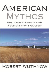 cover of the book American Mythos: Why Our Best Efforts to Be a Better Nation Fall Short