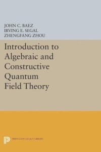 cover of the book Introduction to Algebraic and Constructive Quantum Field Theory