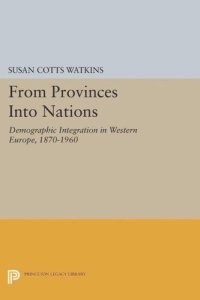 cover of the book From Provinces into Nations: Demographic Integration in Western Europe, 1870-1960