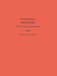 cover of the book Functional Operators (AM-21), Volume 1: Measures and Integrals. (AM-21)