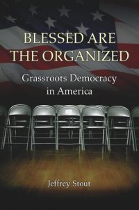 cover of the book Blessed Are the Organized: Grassroots Democracy in America