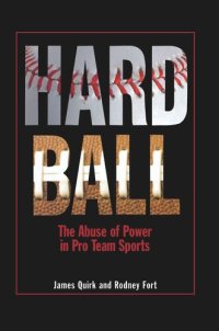 cover of the book Hard Ball: The Abuse of Power in Pro Team Sports