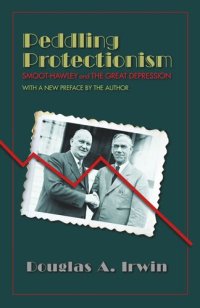 cover of the book Peddling Protectionism: Smoot-Hawley and the Great Depression