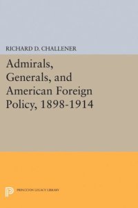 cover of the book Admirals, Generals, and American Foreign Policy, 1898-1914