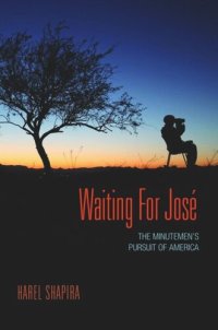 cover of the book Waiting for José: The Minutemen’s Pursuit of America