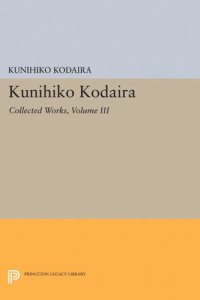 cover of the book Kunihiko Kodaira, Volume III: Collected Works