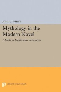 cover of the book Mythology in the Modern Novel: A Study of Prefigurative Techniques