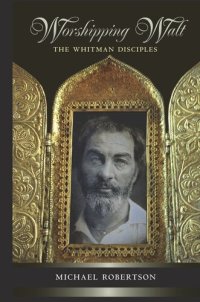 cover of the book Worshipping Walt: The Whitman Disciples