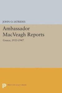 cover of the book Ambassador MacVeagh Reports: Greece, 1933-1947