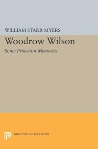 cover of the book Woodrow Wilson: Some Princeton Memories