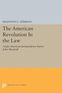 cover of the book The American Revolution In the Law: Anglo-American Jurisprudence before John Marshall