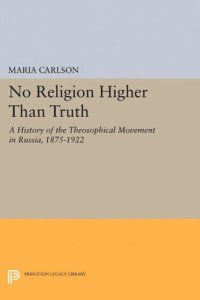 cover of the book No Religion Higher Than Truth: A History of the Theosophical Movement in Russia, 1875-1922