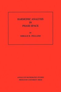 cover of the book Harmonic Analysis in Phase Space. (AM-122), Volume 122