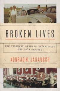 cover of the book Broken Lives: How Ordinary Germans Experienced the 20th Century