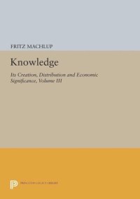 cover of the book Volume III Knowledge: Its Creation, Distribution and Economic Significance, Volume III: The Economics of Information and Human Capital